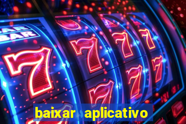 baixar aplicativo do jogo do tigrinho